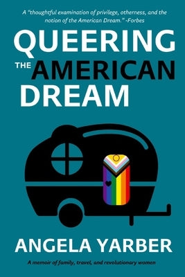 Queering the American Dream by Yarber, Angela