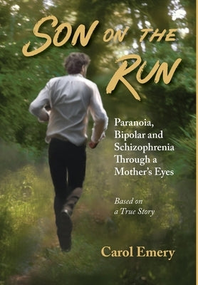 Son on the Run: Through a Mother's Eyes by Emery, Carol