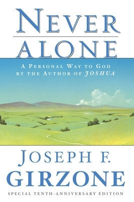 Never Alone: A Personal Way to God by the author of JOSHUA by Girzone, Joseph F.