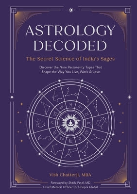 Astrology Decoded: The Secret Science of India's Sages by Chatterji, Vish