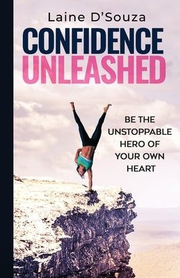 Confidence Unleashed by D'Souza, Laine