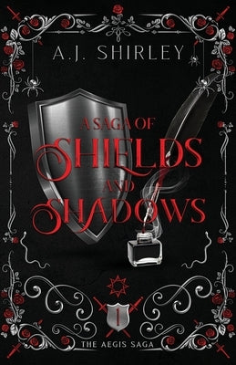 A Saga of Shields and Shadows by Shirley, A. J.