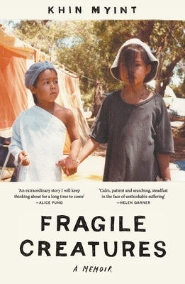 Fragile Creatures: A Memoir by Myint, Khin