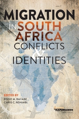 Migration in South Africa: Conflicts and Identities by Rakabe, Eddie