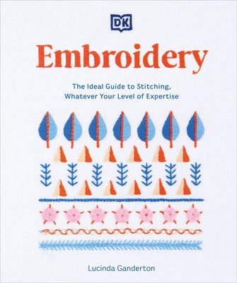 Paperback embroidery guide by DK Publishing showing colorful stitching patterns and instructional pages for all skill levels.
