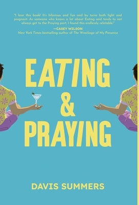 Eating & Praying by Summers, Davis