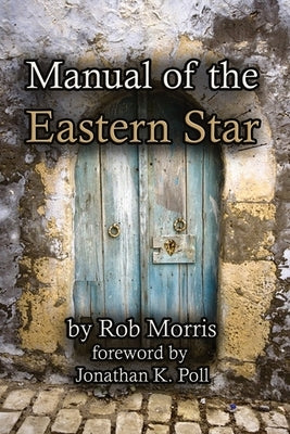 Manual of the Eastern Star by Morris, Rob