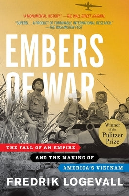 Embers of War: The Fall of an Empire and the Making of America's Vietnam Paperback Random House Trade