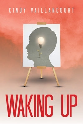 Waking Up by Vaillancourt, Cindy