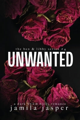 Unwanted: Dark Bully BWWM Romance Paperback Jamila Jasper Romance