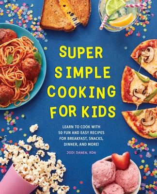 Callisto Kids Super Simple Cooking for Kids paperback with colorful cover featuring kids cooking and baking in the kitchen.