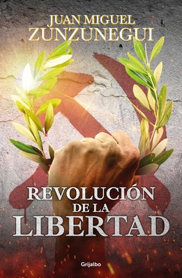 Revolución de la Libertad/ Revolution of Freedom by Zunzunegui, Juan Miguel