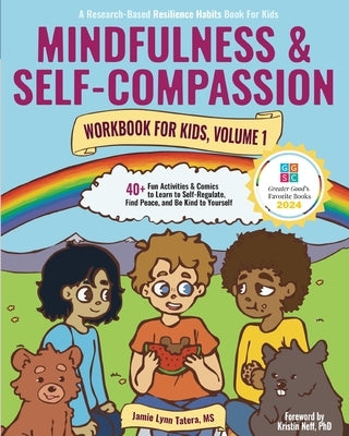Mindfulness and Self-Compassion Workbook for Kids, Volume 1: 40+ Fun Activities & Comics to Learn to Self-Regulate, Find Peace, and Be Kind to Yoursel by Tatera, Jamie Lynn
