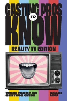 Casting Pros to Know Reality TV Edition by Lou, Asjai