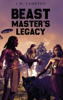 Beast Master's Legacy by Sampson, J. M.