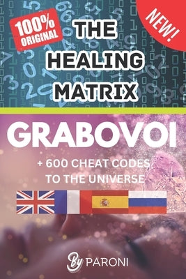 Grabovoi: The healing matrix - The Grabovoi Code: Numbers That Heal, Prosper and Transform in 4 languages: The Healing Matrix: L by Paroni, Christophe