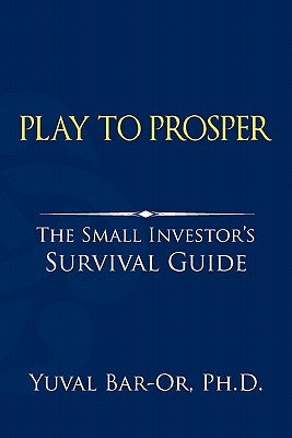 Play to Prosper by Bar-Or, Yuval D.