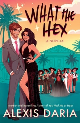 What the Hex: : A Paranormal Rom-Com Novella by Daria, Alexis