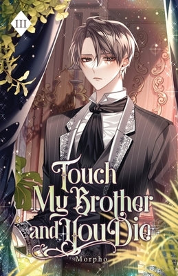 Touch My Brother and You Die: Volume III (Light Novel) by Morpho