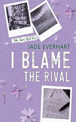 I Blame the Rival by Everhart, Jade