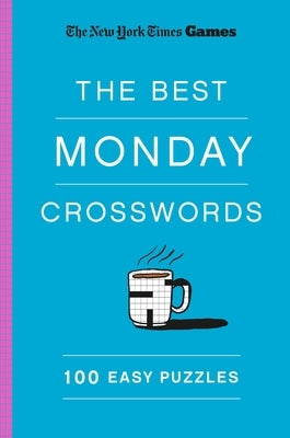 New York Times Games the Best Monday Crosswords: 100 Easy Puzzles Paperback St. Martin's Griffin