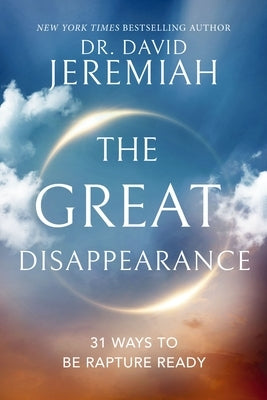 The Great Disappearance: 31 Ways to Be Rapture Ready Paperback Thomas Nelson