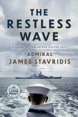 The Restless Wave: A Novel of the United States Navy by Stavridis, James