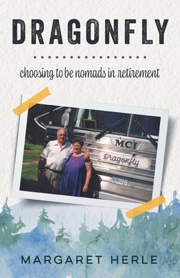 Dragonfly: choosing to be nomads in retirement by Herle, Margaret