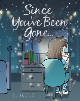 Since You've Been Gone... by Foster, J. L.