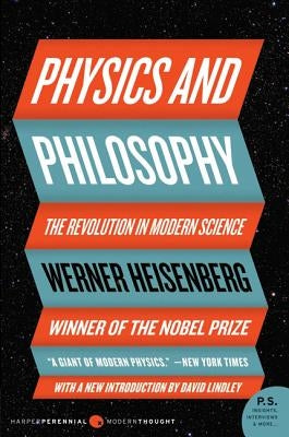 Physics and Philosophy: The Revolution in Modern Science Paperback Harper Perennial