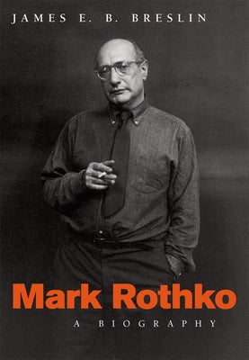 Mark Rothko: A Biography by Breslin, James E. B.