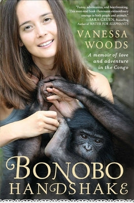 Bonobo Handshake: A Memoir of Love and Adventure in the Congo by Woods, Vanessa