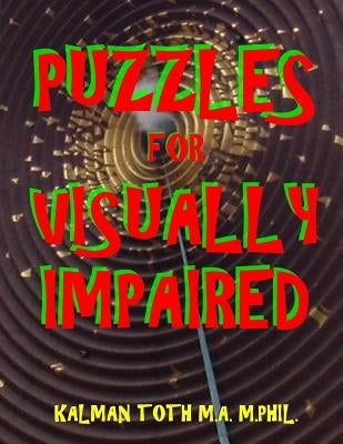 Puzzles for Visually Impaired: 133 Extra Large Print Themed Word Search Puzzles by Toth M. a. M. Phil, Kalman