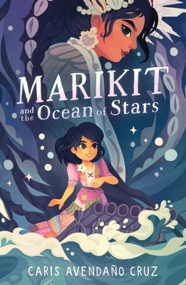 Paperback of Marikit and the Ocean of Stars by Square Fish, featuring a colorful cover with celestial and ocean-themed artwork.