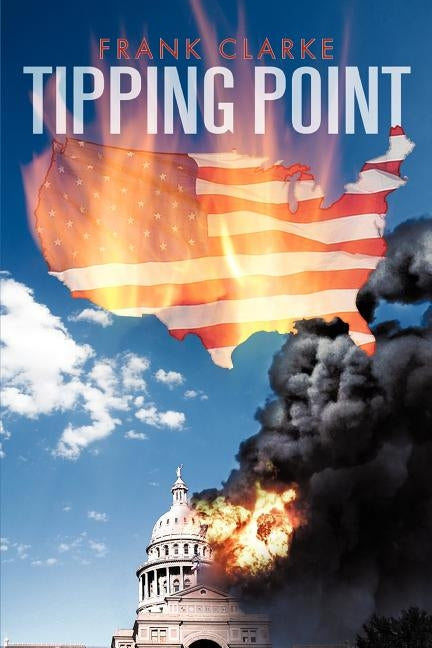 Tipping Point: A Tale of the 2nd U.S. Civil War by Clarke, Frank