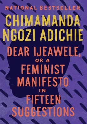 Dear Ijeawele, or a Feminist Manifesto in Fifteen Suggestions Paperback Vintage