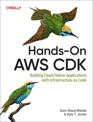 Hands-On AWS Cdk: Building Cloud Native Applications with Infrastructure as Code Paperback O'Reilly Media