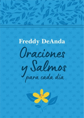 Oraciones Y Salmos Para Cada Día / Daily Prayers and Psalms by Deanda, Freddy