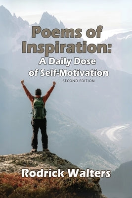 Poems of Inspiration: A Daily Dose of Self-Motivation - Second Edition by Walters, Rodrick