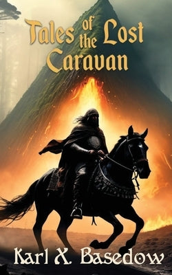 Tales of the Lost Caravan by Basedow, Karl X.