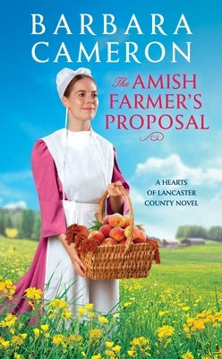 The Amish Farmer's Proposal by Cameron, Barbara