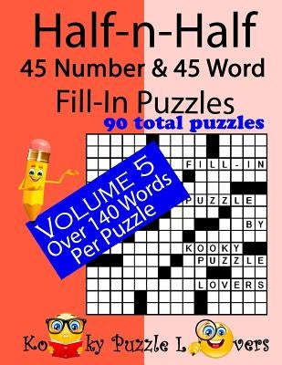 Half-n-Half Fill-In Puzzles, 45 number & 45 Word Fill-In Puzzles, Volume 5 by Dollar, Lora