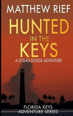 Hunted in the Keys: A Logan Dodge Adventure (Florida Keys Adventure Series Book 2) Paperback Independently Published