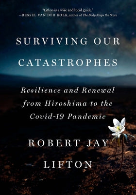 Surviving Our Catastrophes: Resilience and Renewal from Hiroshima to the Covid-19 Pandemic Paperback New Press