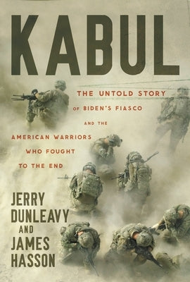 Kabul: The Untold Story of Biden's Fiasco and the American Warriors Who Fought to the End Paperback Center Street