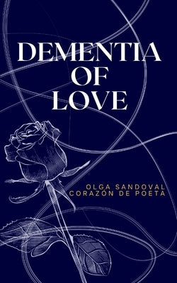 Dementia of Love by Sandoval, Olga