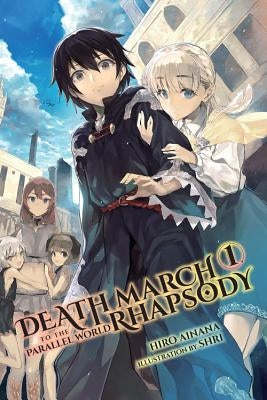 Death March to the Parallel World Rhapsody, Vol. 1 (Light Novel): Volume 1 by Ainana, Hiro