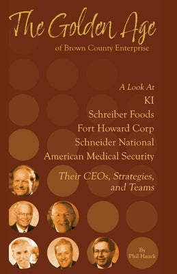 The Golden Age of Brown County Enterprise by Hauck, Phil