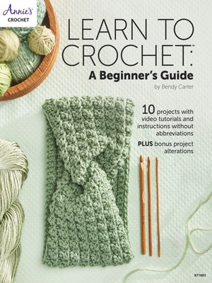 Learn to Crochet: A Beginner's Guide by Carter, Bendy