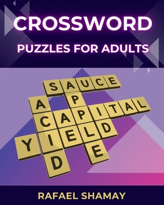 Crossword Puzzle Book for Adults: Relaxing Big Font, Anti-Eye Strain, Puzzle Book for Adults, Seniors to Have Fun and Brain Exercise with Solutions. by Shamay, Rafael